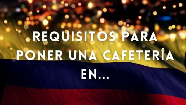 abrir una cafeteria en colombia